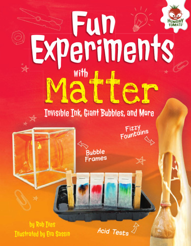 Fun Experiments with Matter: Invisible Ink, Giant Bubbles, and More