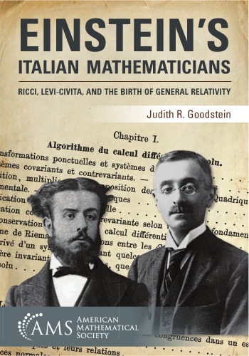 Einstein’s Italian Mathematicians. Ricci, Levi-Civita, and the Birth of General Relativity
