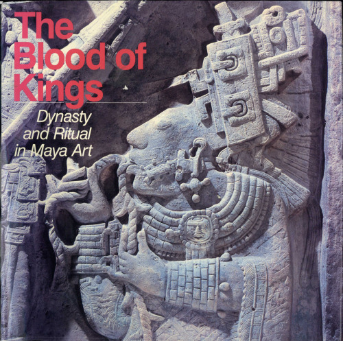 The Blood of Kings: Dynasty and Ritual in Maya Art