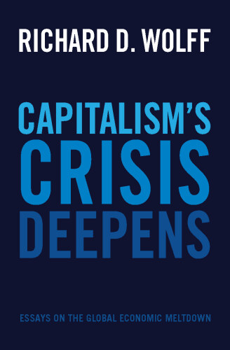 Capitalism’s Crisis Deepens: Essays on the Global Economic Meltdown, 2010–2014