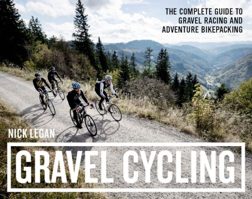 Gravel cycling : The complete guide to gravel racing and adventure bikepack
