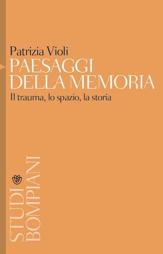 Paesaggi della memoria. Il trauma, lo spazio, la storia