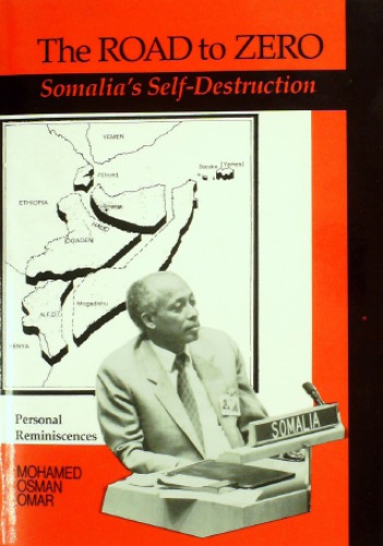 The Road to Zero. Somalia’s Self-Destruction