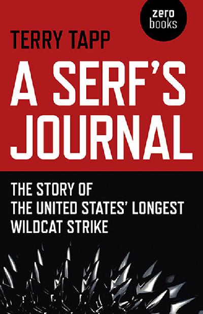 A Serf’s Journal: The Story of the United States’ Longest Wildcat Strike