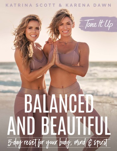 Tone It Up: Balanced and Beautiful 5-Day Reset for Your Body, Mind, and Spirit