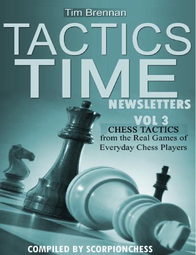 Tactics Time Newsletters. Vol.3 Chess tactics from the Real Games of Everyday Chess Players