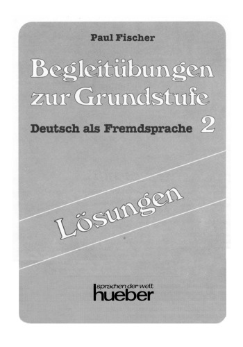 Begleitübungen zur Grundstufe, Deustsch als Fremdssprache 2 / Lösungen