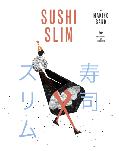 Sushi Slim: Eat Yourself to Health the Japanese Way