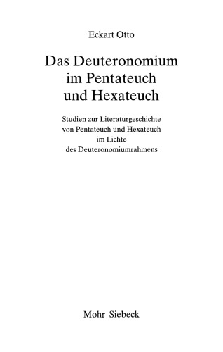 Das Deuteronomium im Pentateuch und Hexateuch. Studien zur Literaturgeschichte von Pentateuch und Hexateuch im Lichte des Deuteronomiumrahmens