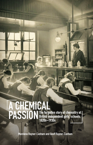 A Chemical Passion: The Forgotten Story of Chemistry at British Independent Girls’ Schools, 1820s–1930s