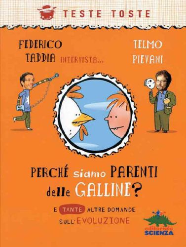 Perché siamo parenti delle galline? e tante altre domande sull’evoluzione