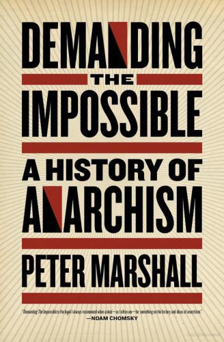 Demanding the Impossible - A History of Anarchism