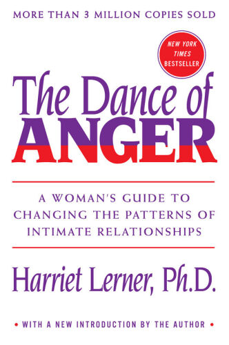 The Dance of Anger: A Woman’s Guide to Changing the Patterns of Intimate Relationships