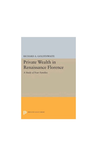 Private Wealth in Renaissance Florence: A Study of Four Families