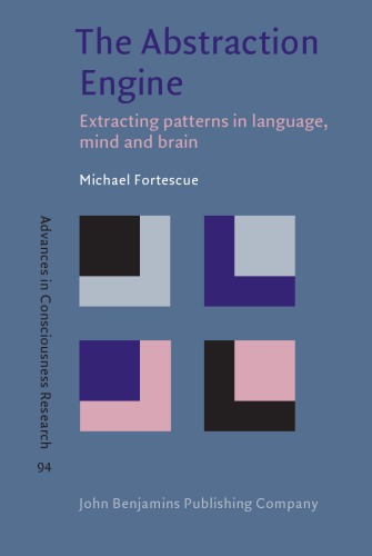 The Abstraction Engine: Extracting Patterns in Language, Mind and Brain