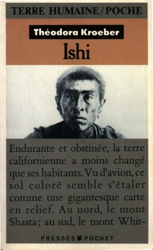 Ishi : testament du dernier Indien sauvage de l’Amérique du Nord