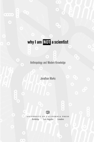 Why I Am Not a Scientist: Anthropology and Modern Knowledge