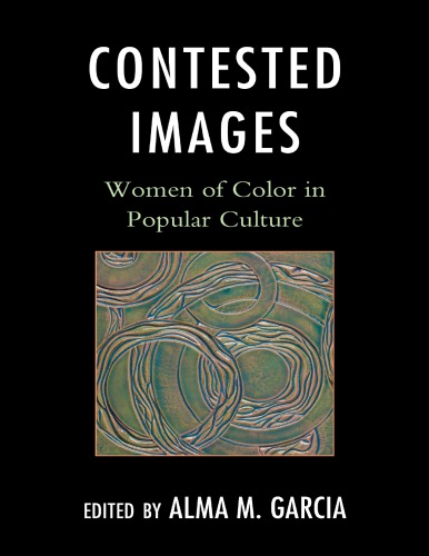 Contested Images: Women of Color in Popular Culture