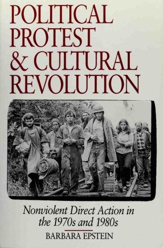 Political protest and cultural revolution : nonviolent direct action in the 1970s and 1980s