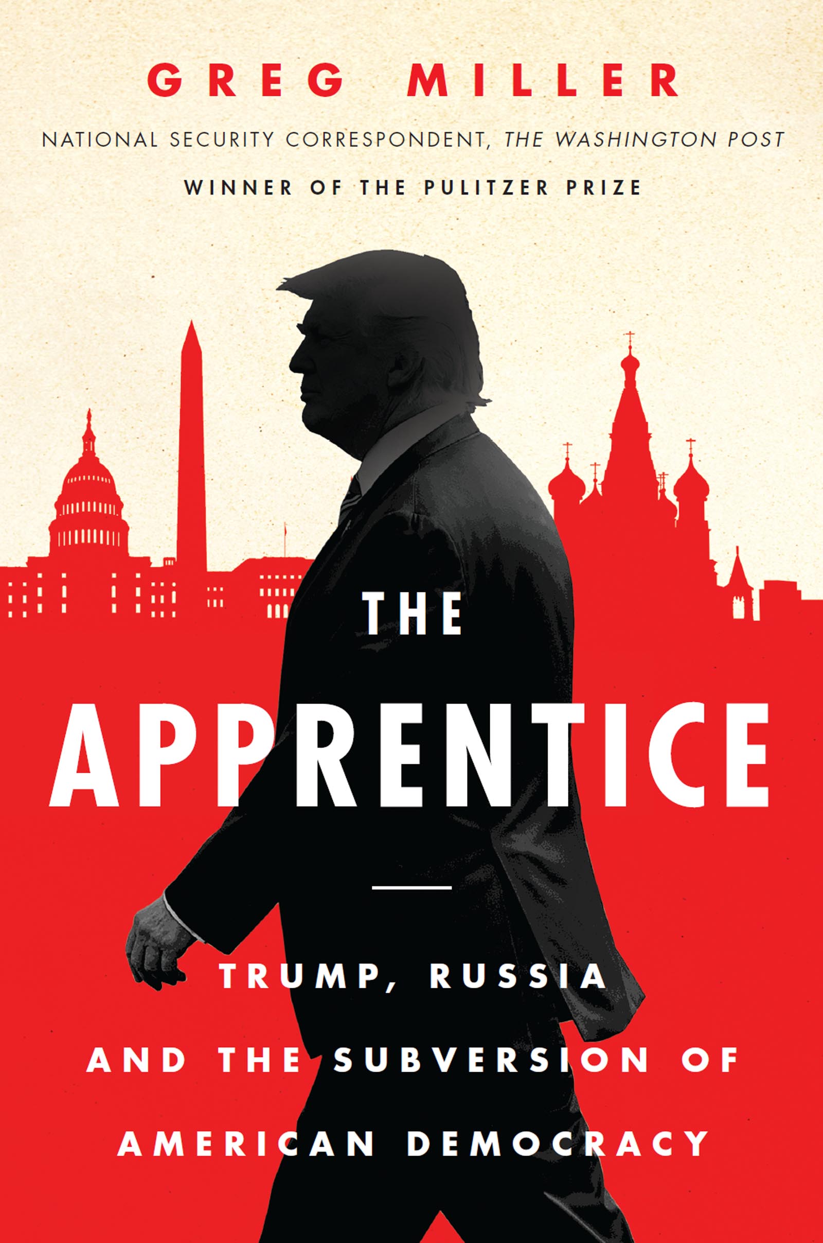 The Apprentice: Trump, Russia and the Subversion of American Democracy