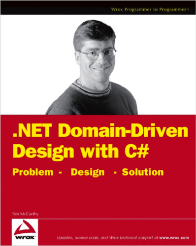 .NET Domain-Driven Design with C#: Problem - Design - Solution (Programmer to Programmer)