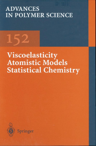 Viscoelasticity Atomistic Models Statistical Chemistry (Advances in Polymer Science)
