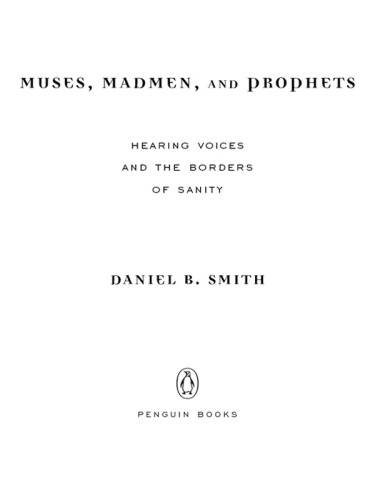 Muses, Madmen, and Prophets: Rethinking the History, Science, and Meaning of Auditory Hallucination