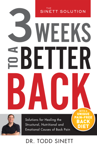 3 Weeks to a Better Back Solutions for Healing the Structural, Nutritional, and Emotional Causes of Back Pain