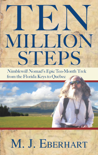 Ten Million Steps: Nimblewill Nomad’s Epic 10-Month Trek from the Florida Keys to Québec