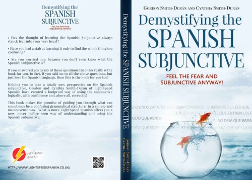 Demystifying the Spanish Subjunctive: Feel the Fear and ’Subjunctive’ Anyway