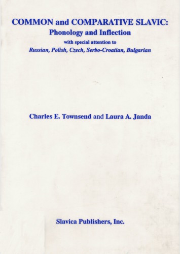 Common and Comparative Slavic: Phonology and Inflection, with special attention to Russian, Polish, Czech, Serbo-Croatian, Bulgarian