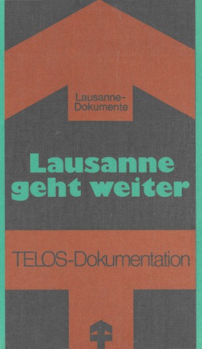 Lausanne geht weiter Die Pasadena-Konsultation, Der Willowbank-Report, Die Lausanner Verpflichtung, Der Glen Eyrie-Report