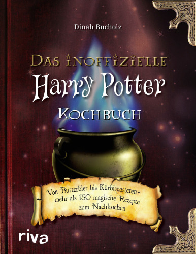 Das inoffizielle Harry-Potter-Kochbuch: Von Butterbier bis Kürbispasteten - mehr als 150 magische Rezepte zum Nachkochen