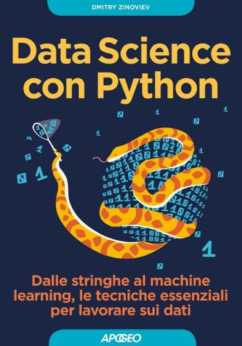 Data Science con Python - Dalle stringhe al machine learning, le tecniche essenziali per lavorare sui dati