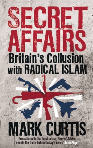 Secret Affairs: Britain’s Collusion with Radical Islam