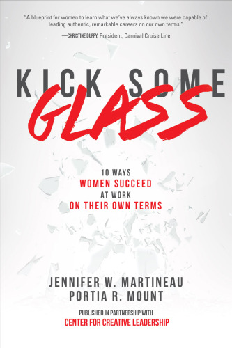 Kick Some Glass:10 Ways Women Succeed at Work on Their Own Terms