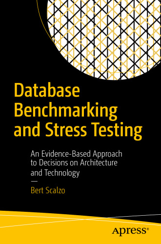 Database Benchmarking and Stress Testing: An Evidence-Based Approach to Decisions on Architecture and Technology