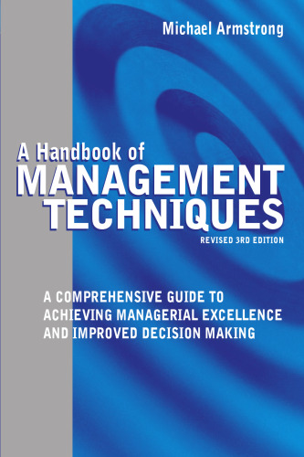 A Handbook of Management Techniques: A Comprehensive Guide to Achieving Managerial Excellence and Improved Decision Making