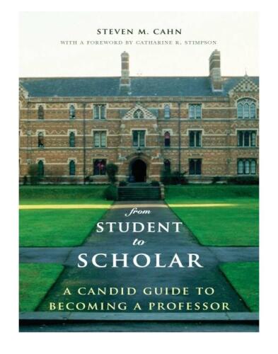 From student to scholar : a candid guide to becoming a professor