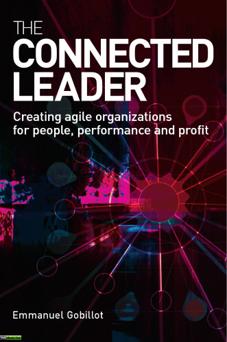 The Connected Leader: Creating Agile Organisations for People, Performance and Profit