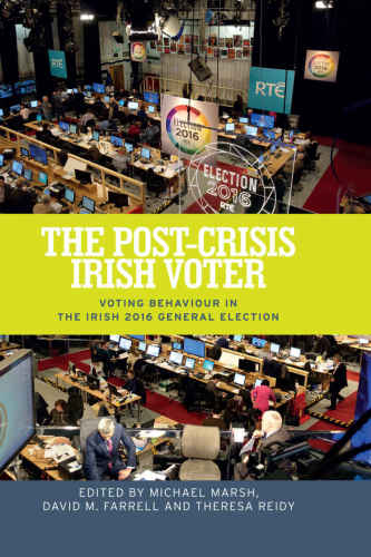 The post-crisis Irish voter : voting behaviour in the Irish 2016 General Election