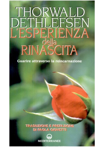 L’esperienza della rinascita : guarire attraverso la reincarnazione