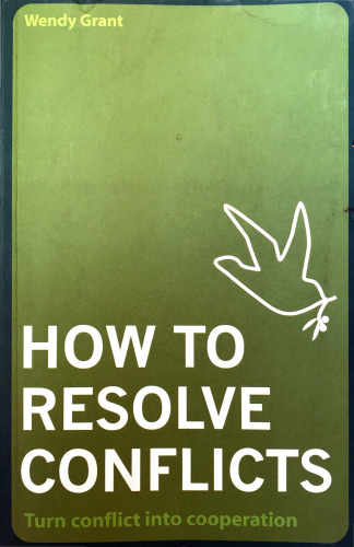 How to Resolve Conflicts: Turn Conflict Into Cooperation