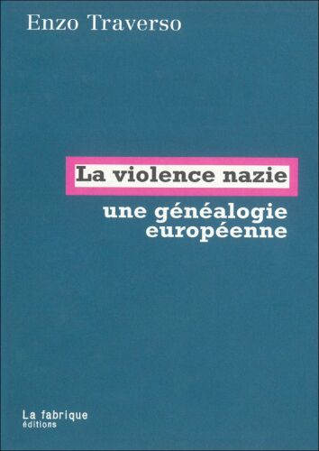 La violence nazie  Une généalogie européenne