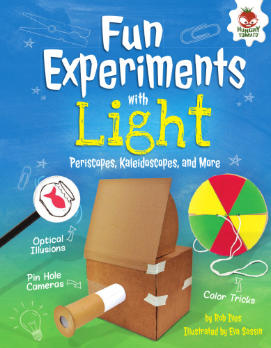 Fun experiments with light : periscopes, kaleidoscopes, and more