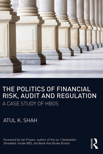 The Politics of Financial Risk, Audit and Regulation: A Case Study of Hbos