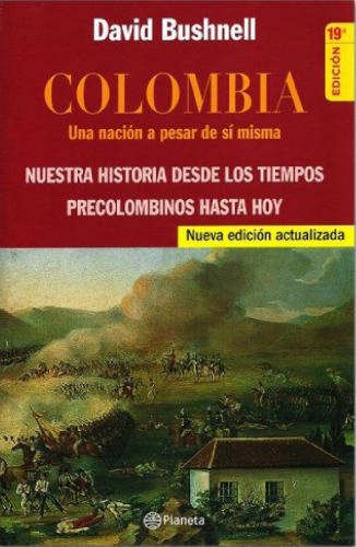 Colombia, una nación a pesar de sí misma. De los tiempos precolombinos a nuestros días