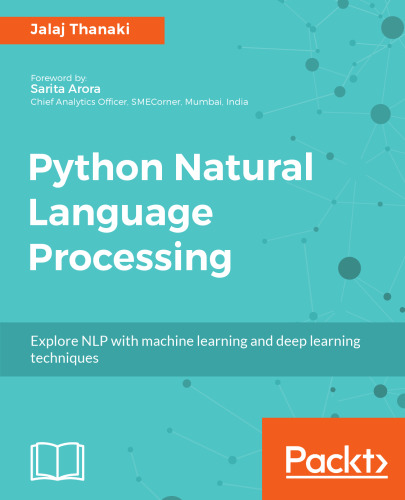 Python Natural Language Processing: Advanced machine learning and deep learning techniques for natural language processing