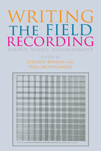 Writing the Field Recording: Sound, Word, Environment