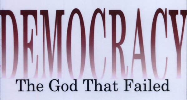 DemocracyThe God That Failed: The Economics and Politics of Monarchy, Democracy, and Natural Order